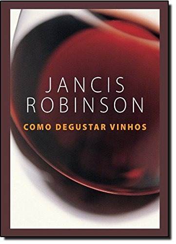 Como Degustar Vinho, de Jancis Robinson