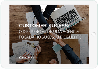 Customer Success: O diferencial de uma agência focada no sucesso do cliente